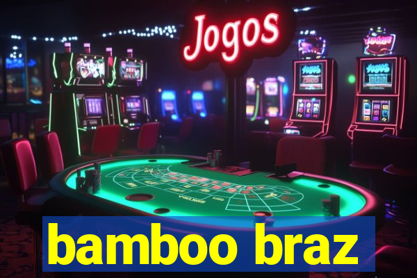 bamboo braz